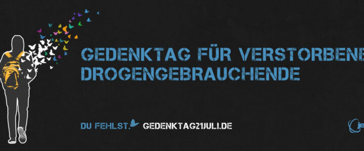 21. Juli – Gedenktag für verstorbene Drogengebrauchende